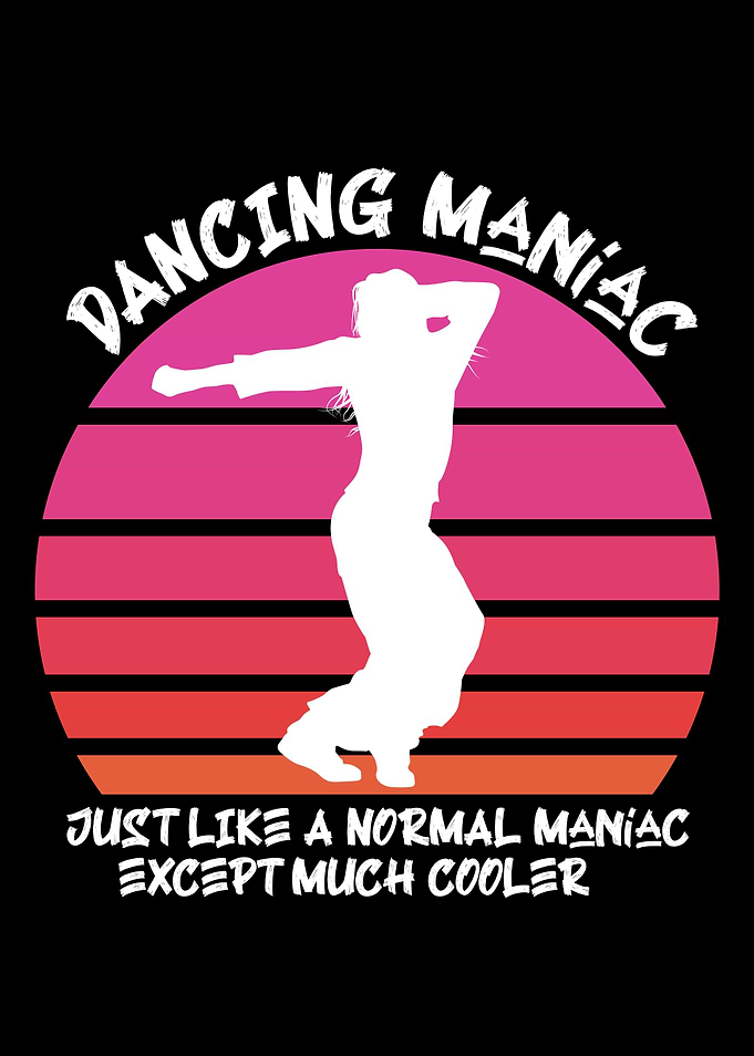 Dancing maniac