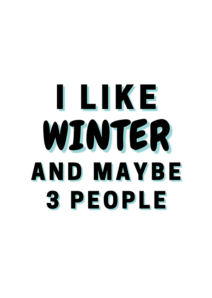 I Like Winter And Maybe 3