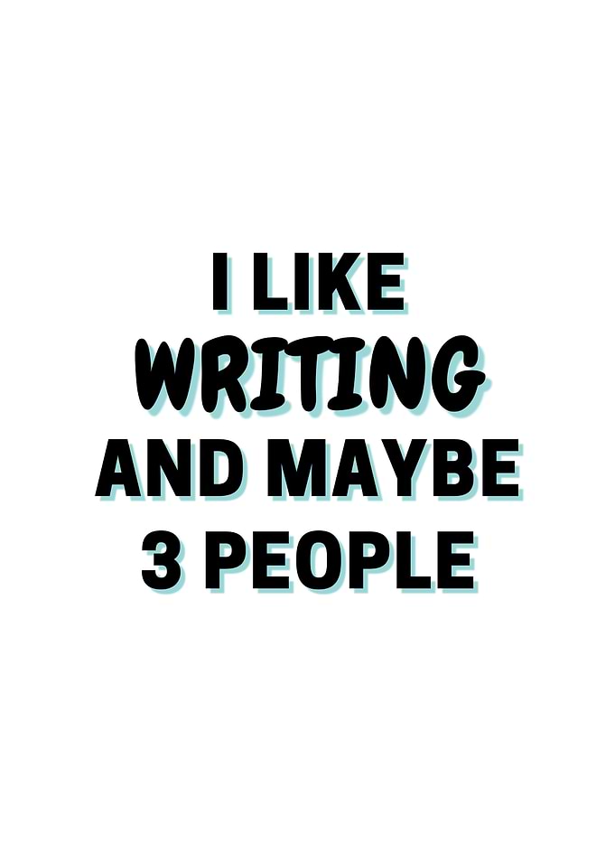 I Like Writing And Maybe 3