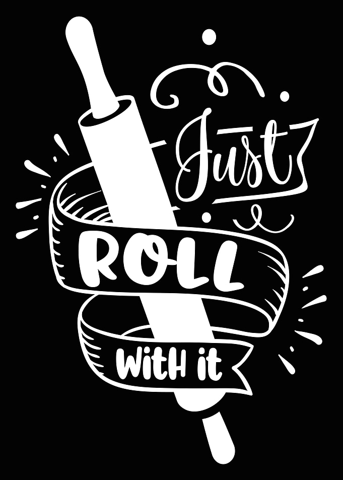 Just Roll with it
