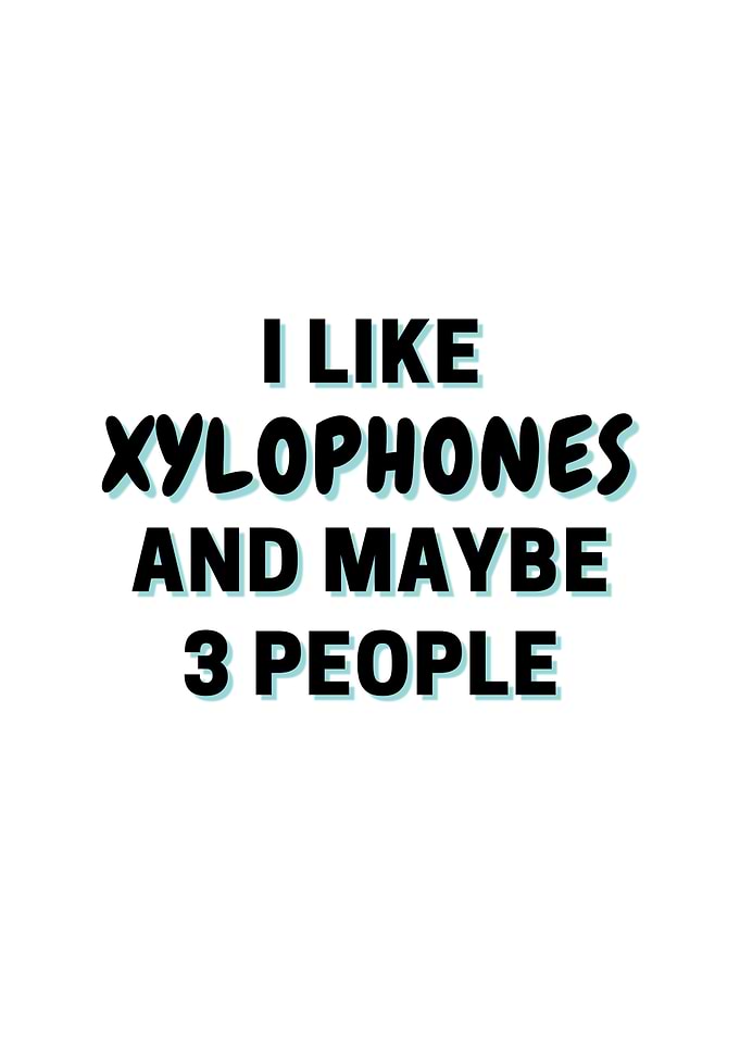 I Like Xylophones And