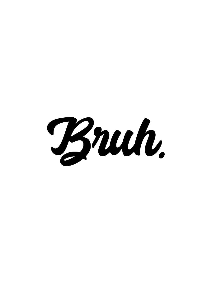 Bruh