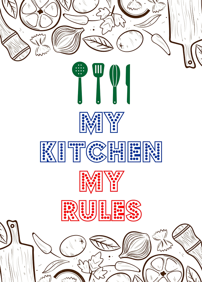 My kitchen my rules