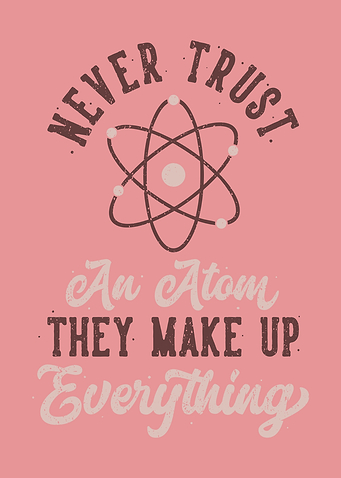 NEVER TRUST AN ATOM