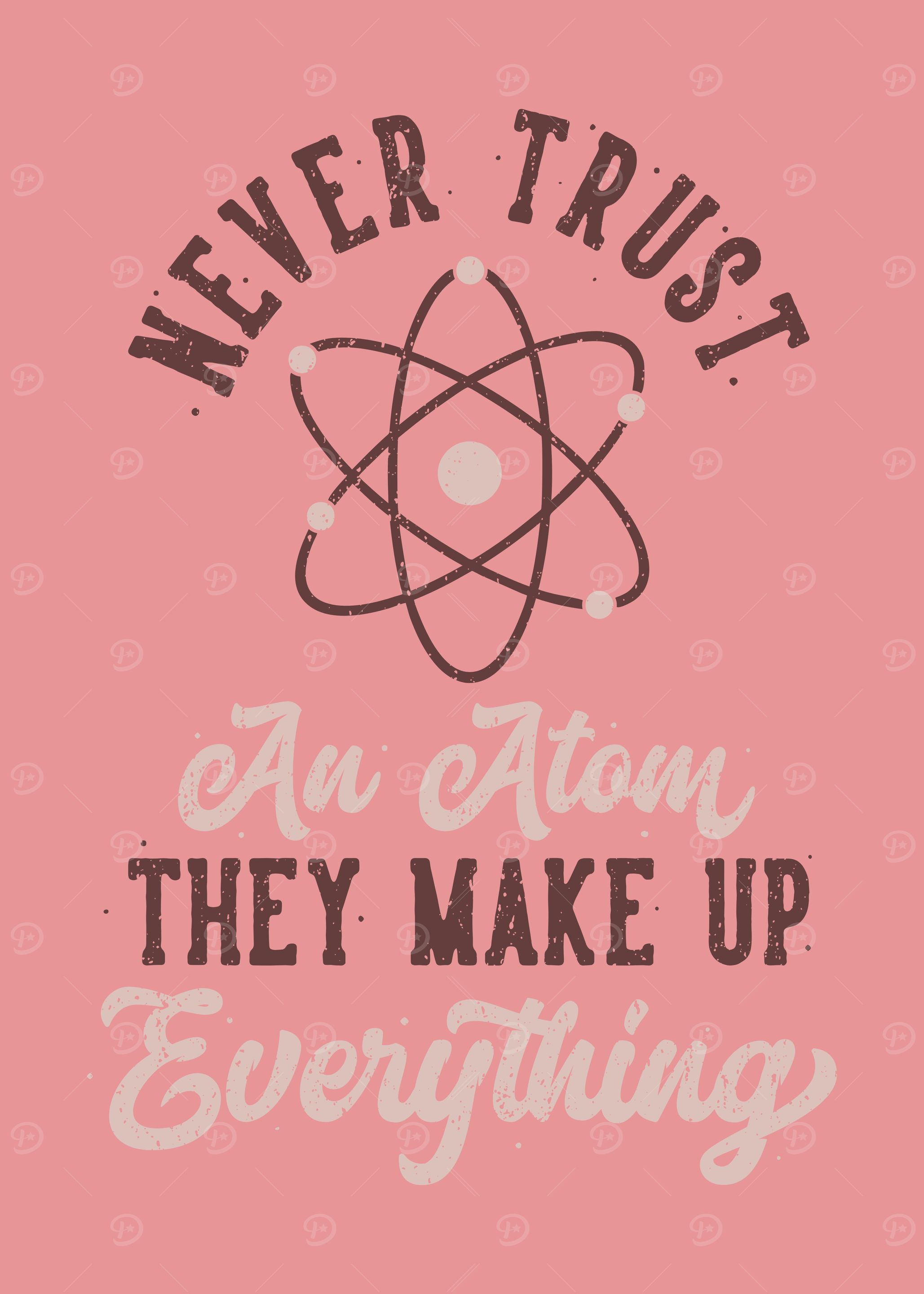 NEVER TRUST AN ATOM