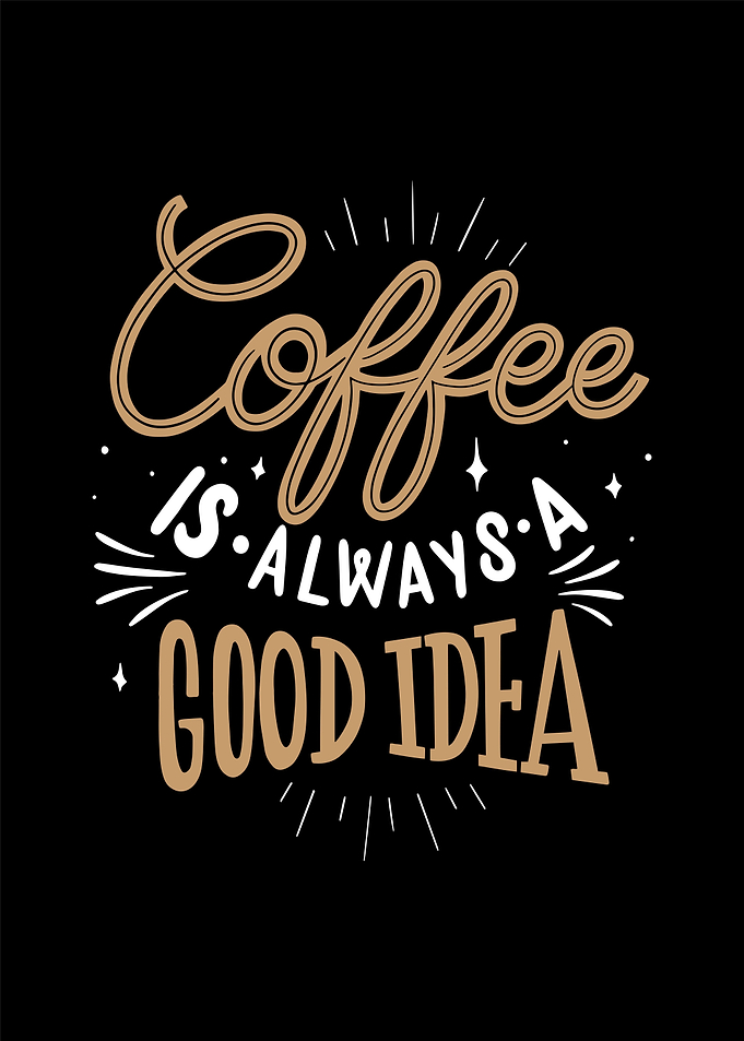 coffe always good idea