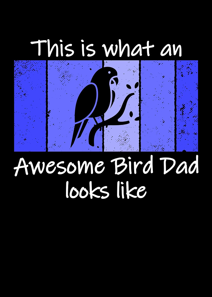 awesome bird dad