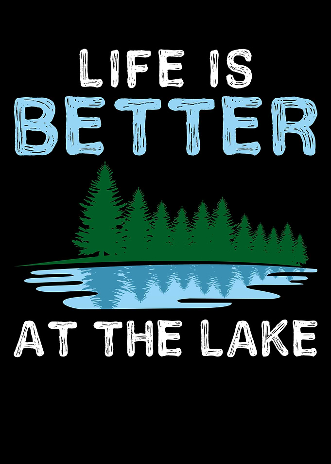 LIFE IS BETTER AT THE LAKE