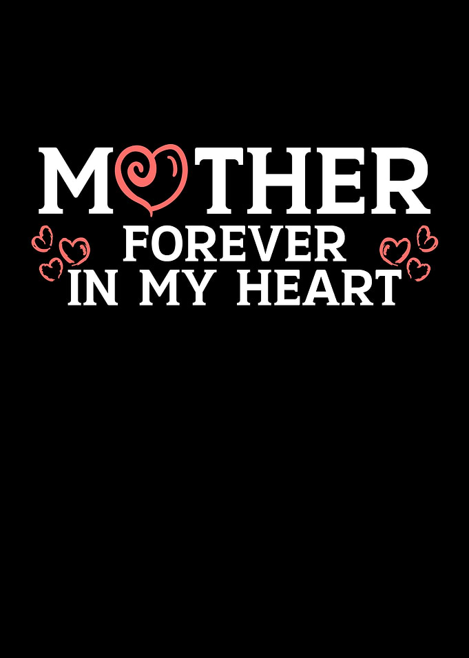 Mother forever in my heart