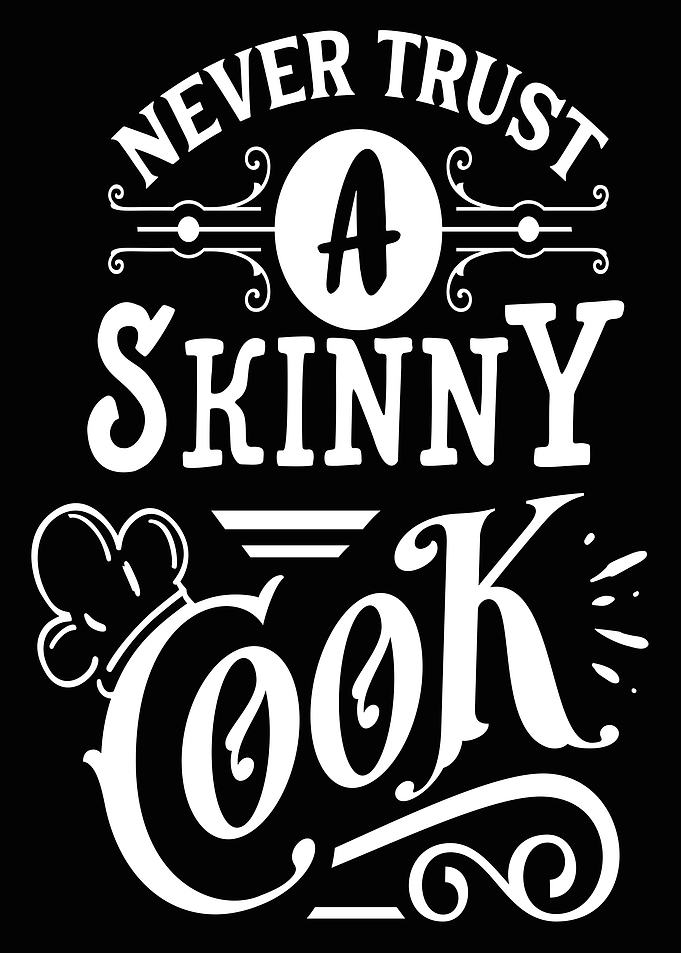 Never trust a skinny Cook