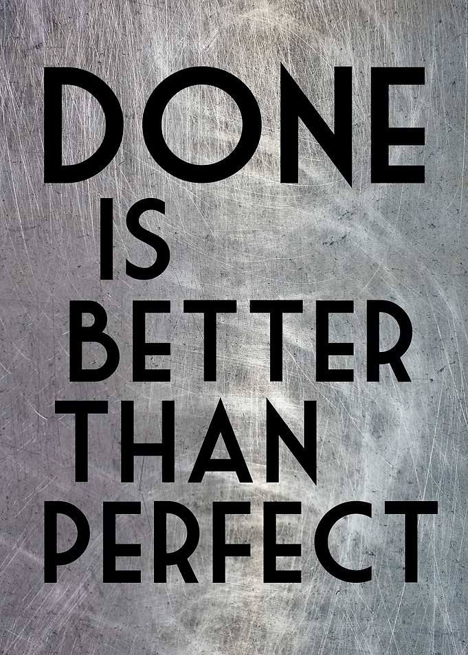 DONE BETTER THAN PERFECT