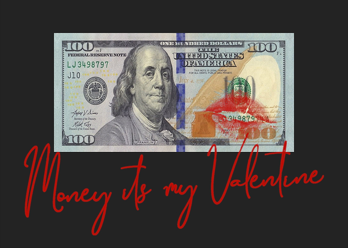 Money its my valentine