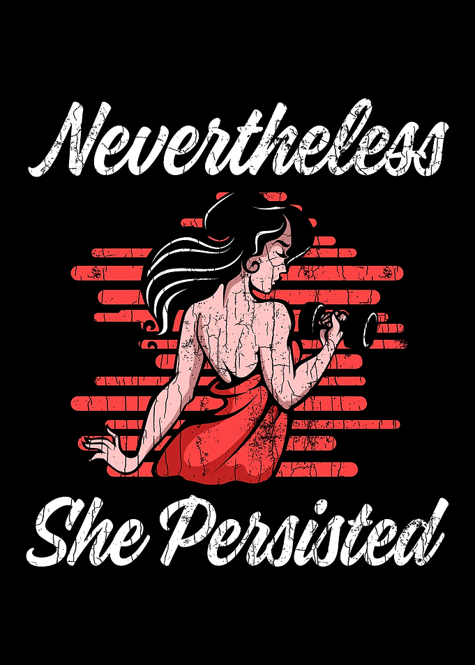 Nevertheless She Persisted