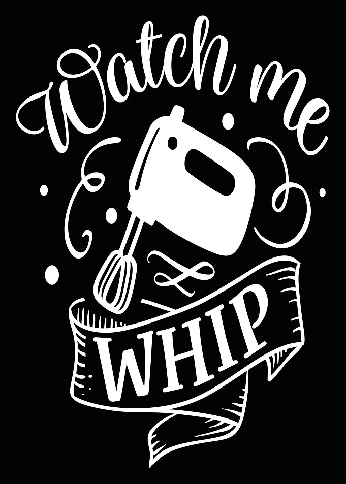 Watch me whip