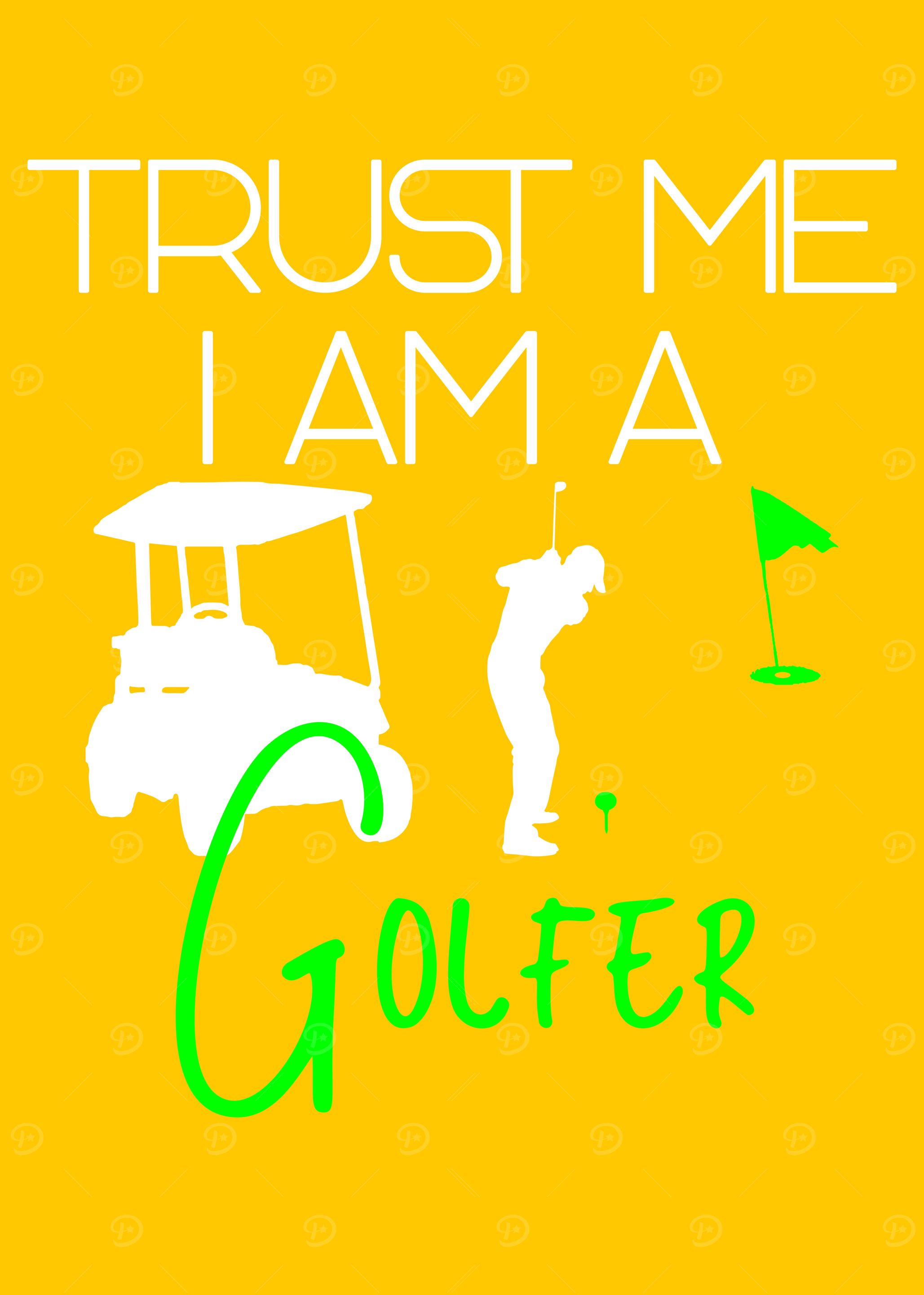 Trust me i am a golfer