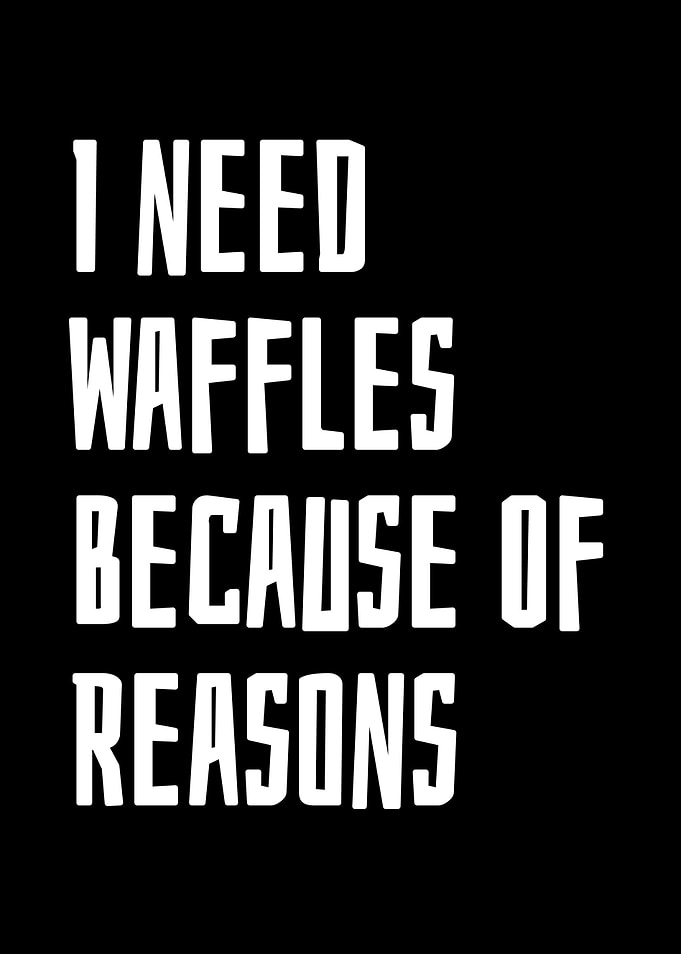 I Need Waffles