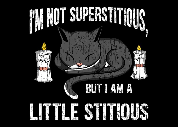 Im Not Superstitious But