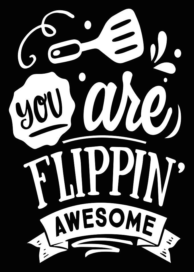 You are flippin awesome