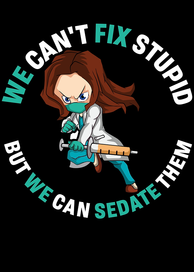Cant Fix Stupid But Sedate