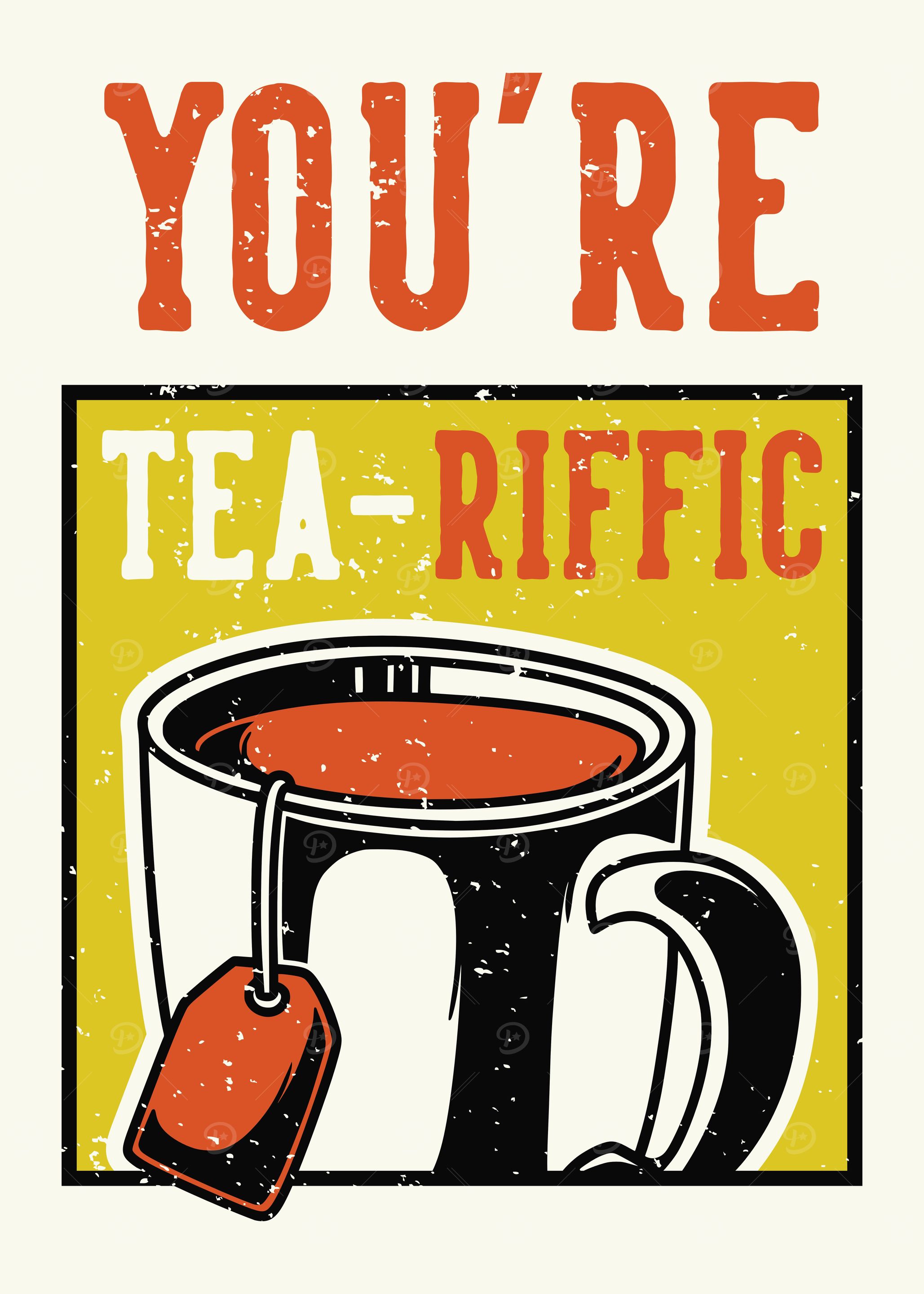 YOU ARE TEA RIFFIC