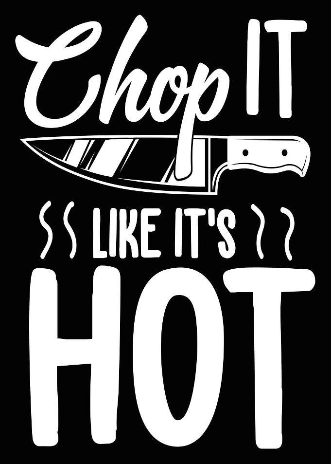 Chop It Like Its Hot
