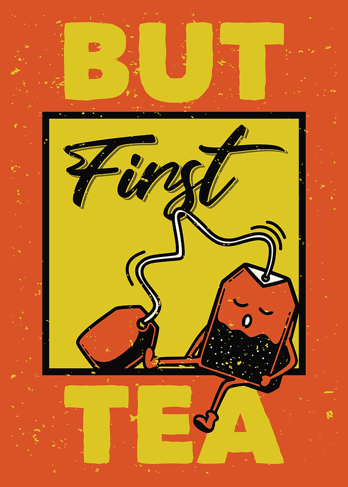 BUT FIRST TEA