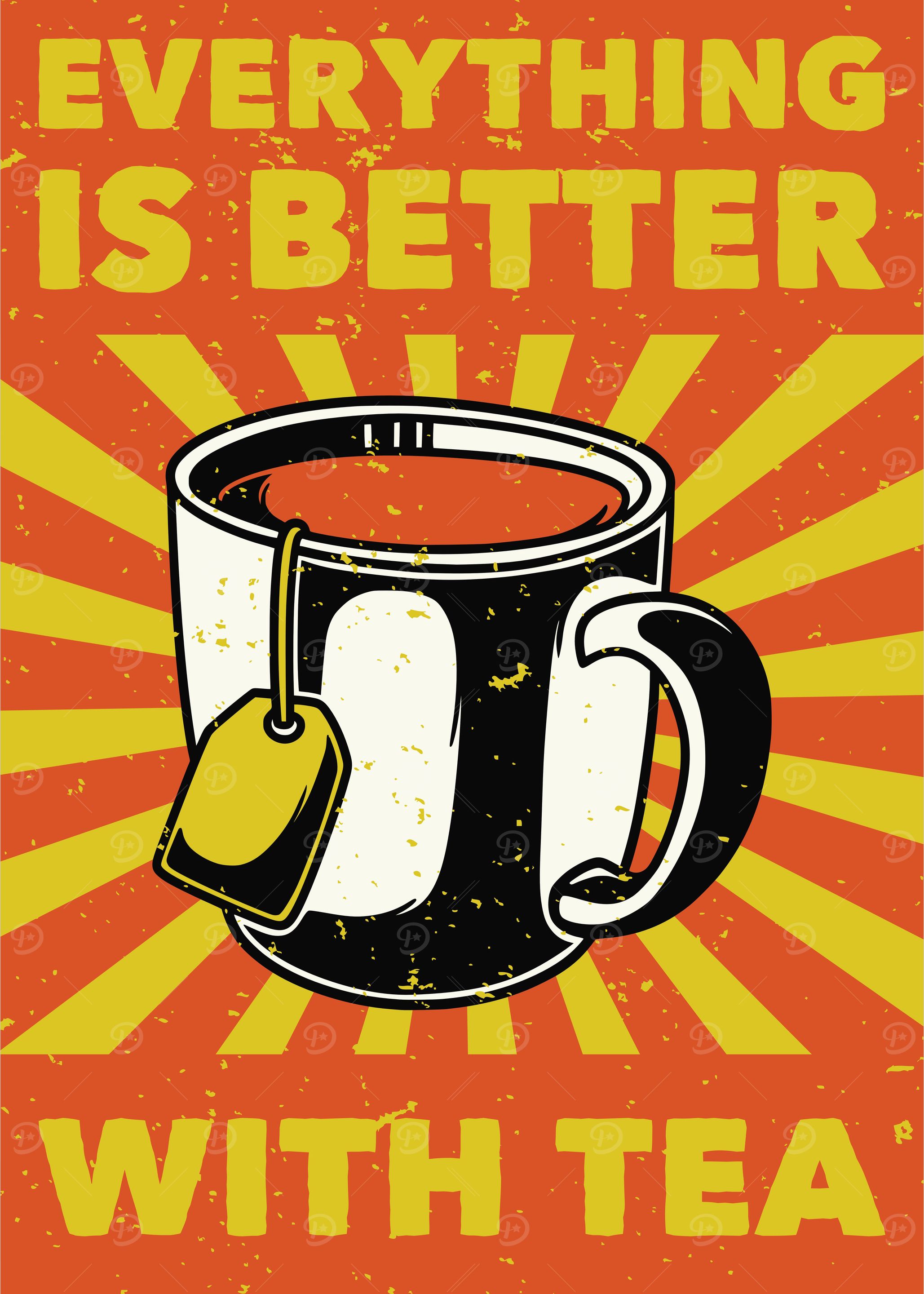 EVERYTHING BETTER WITH TEA