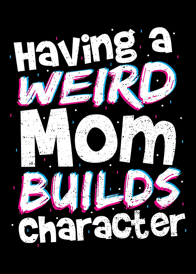 Having A Weird Mom Builds