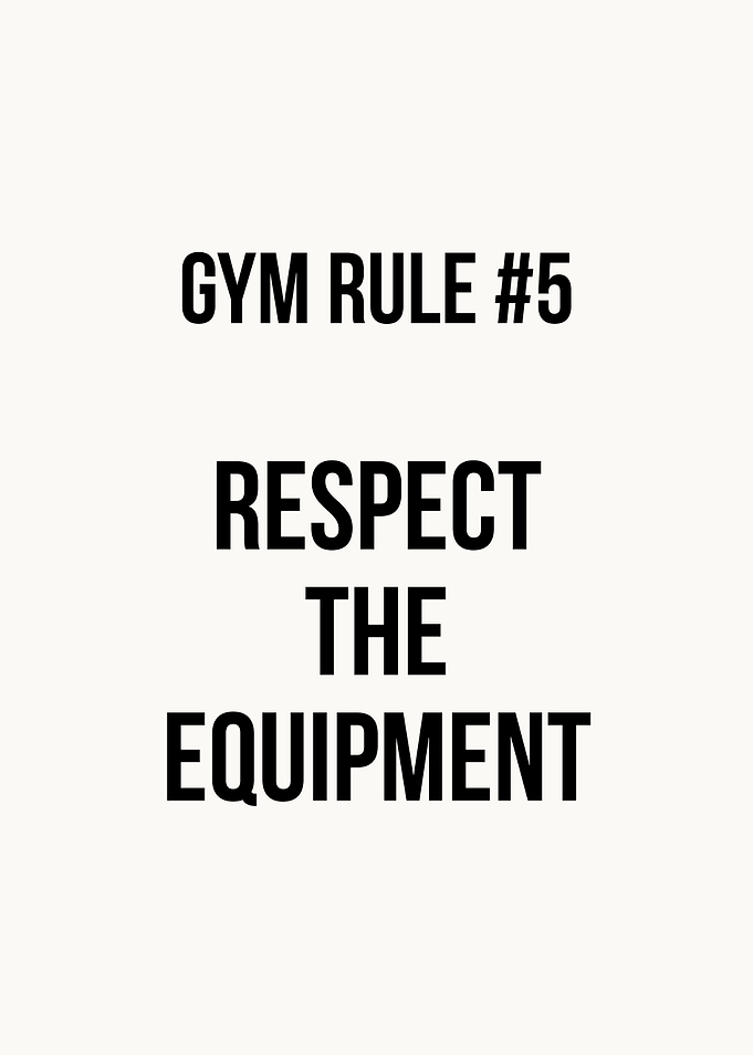 Gym Rule Respect Equipment