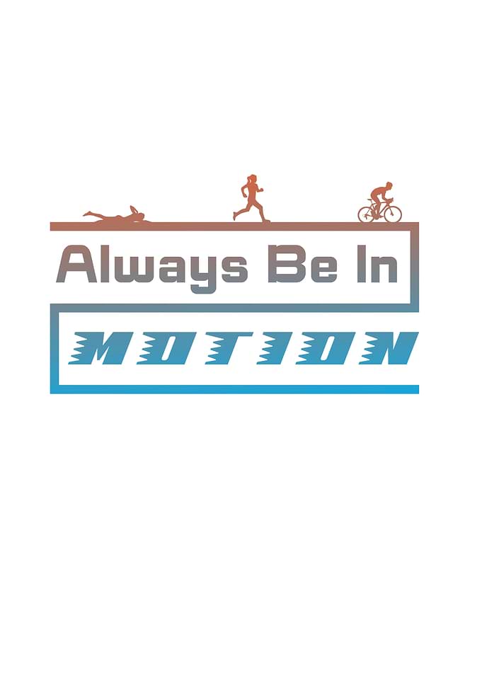 Always Be In Motion