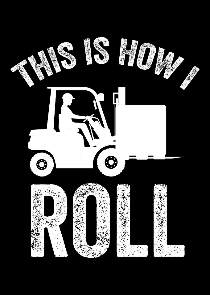 This Is How I Roll Forklif