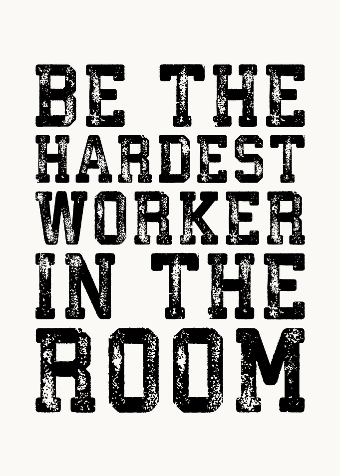 Hardest Worker In The Room