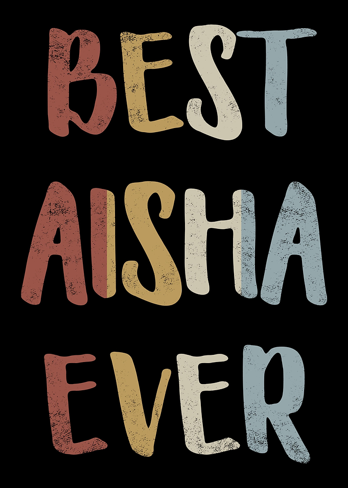 Best Aisha Ever