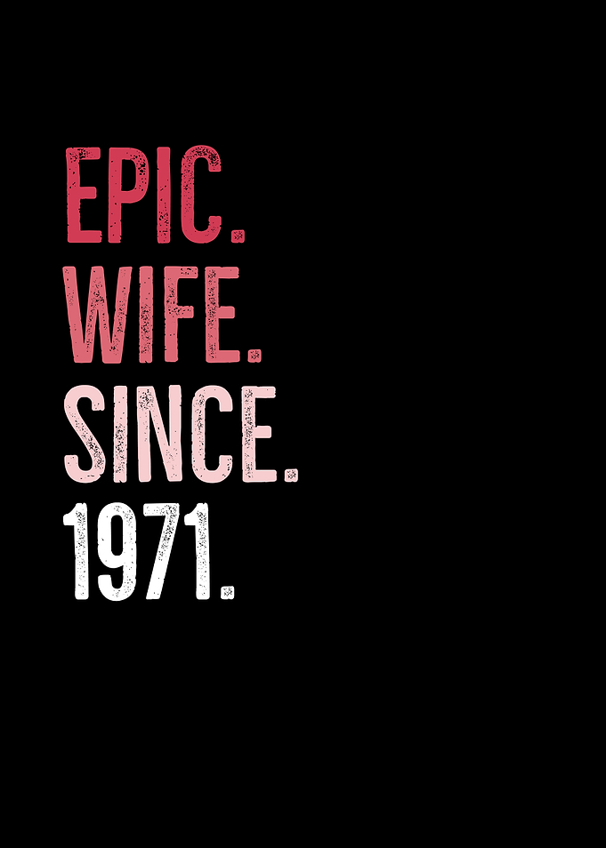 Epic Wife Since 1971