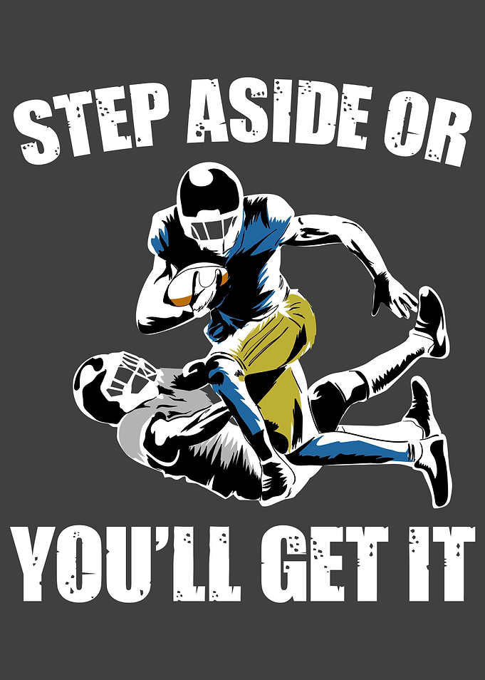 Step Aside or youll get
