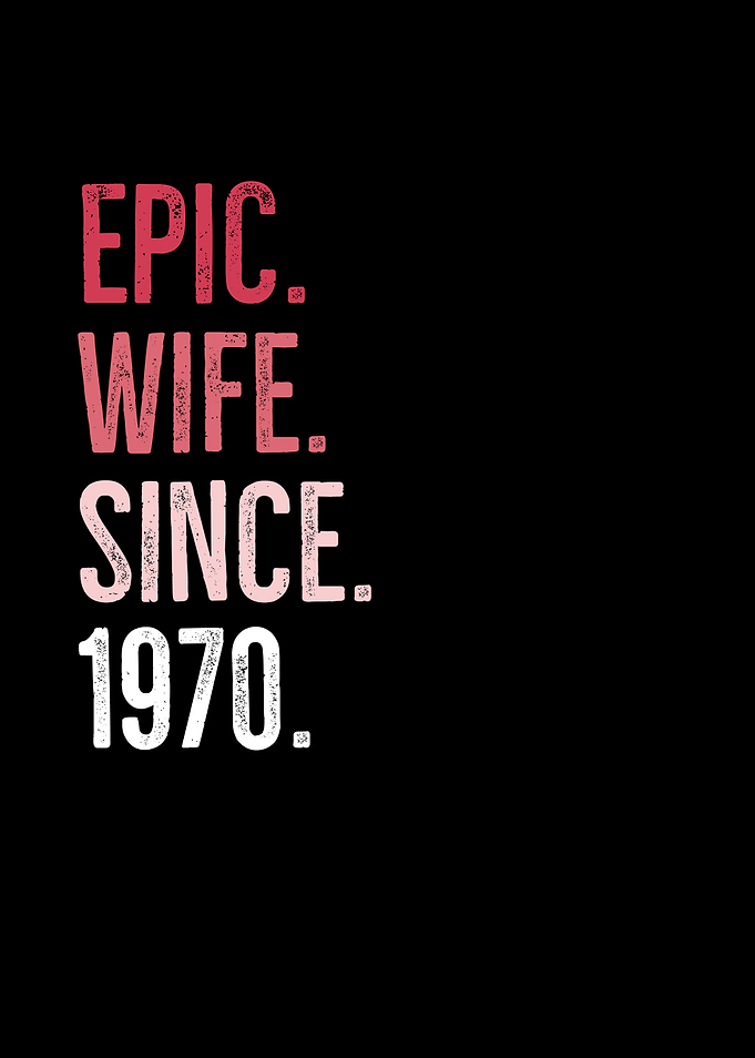 Epic Wife Since 1970