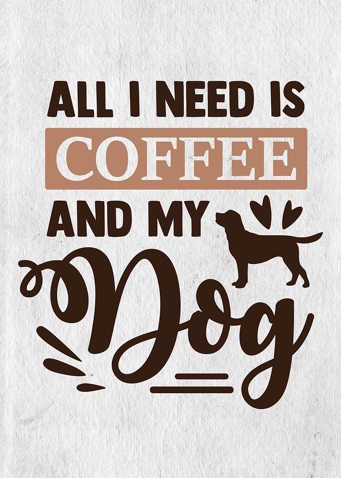 All I need is coffee + dog