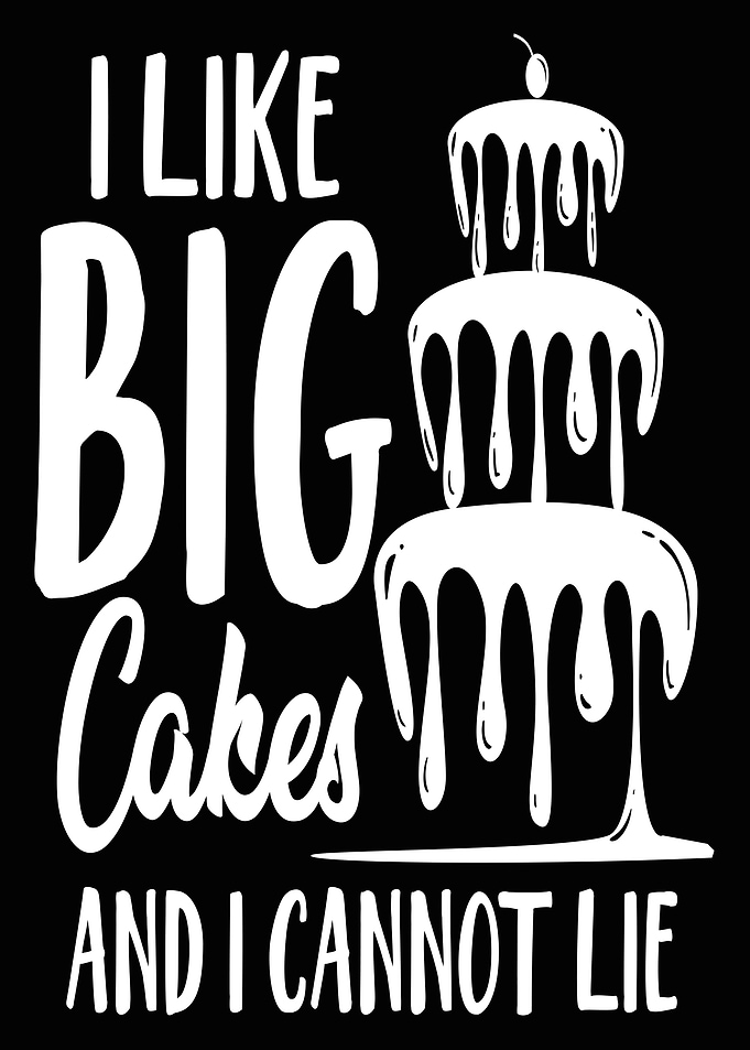 I Like Big Cakes