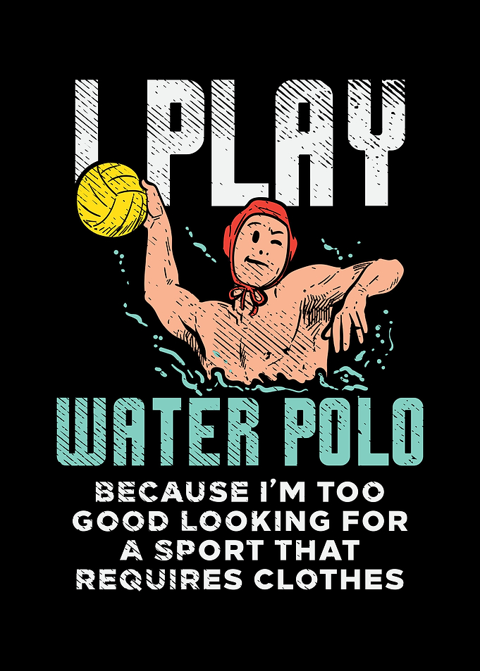 I Play Water Polo Because