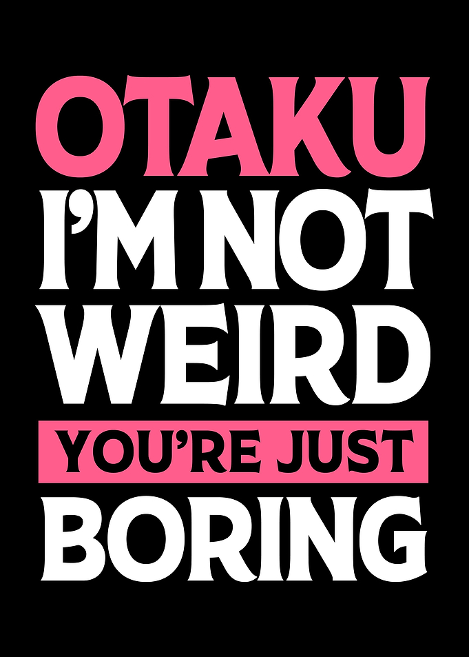 Otaku Im Not Weird
