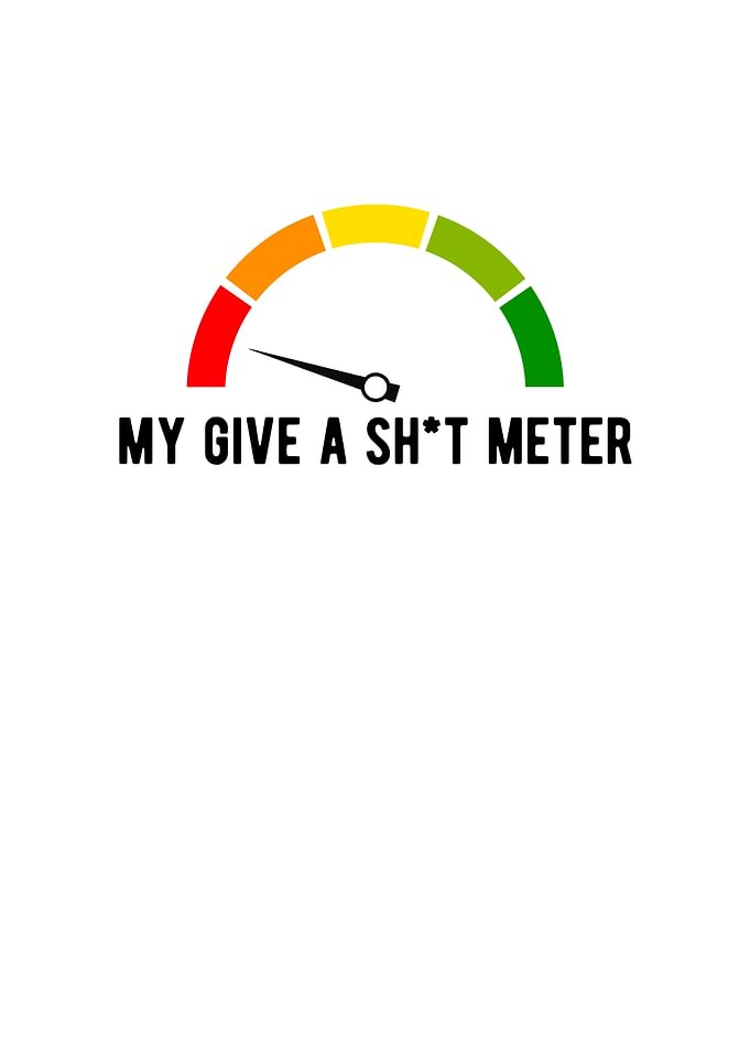 My Give A Sht Meter