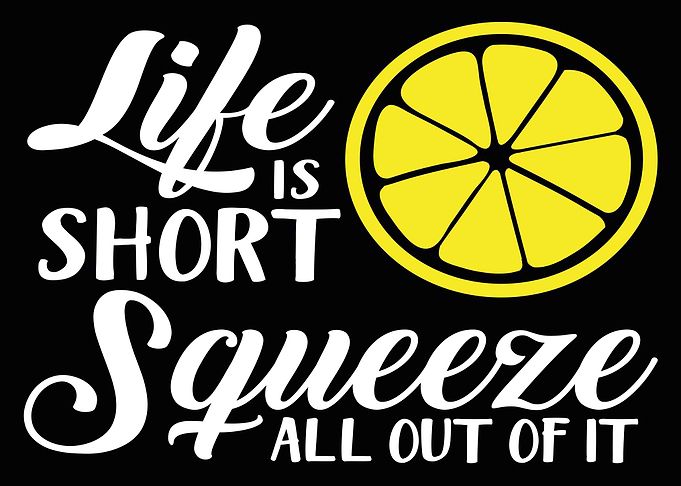 Life Is Short Squeeze All