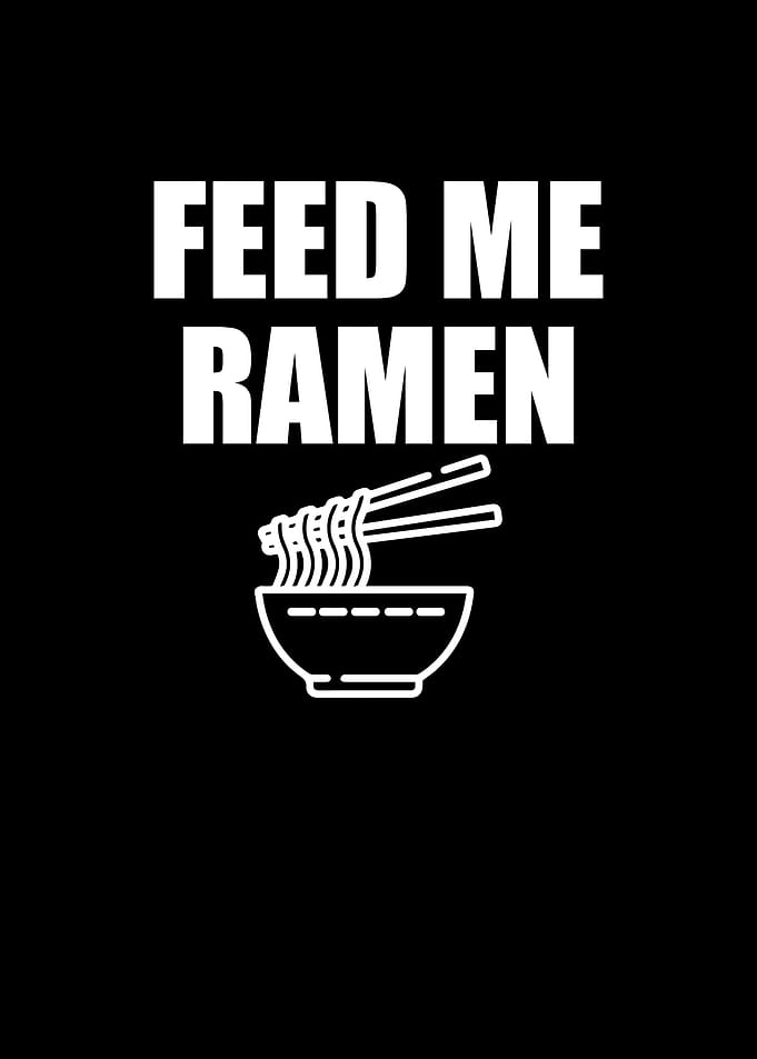 Feed me ramen