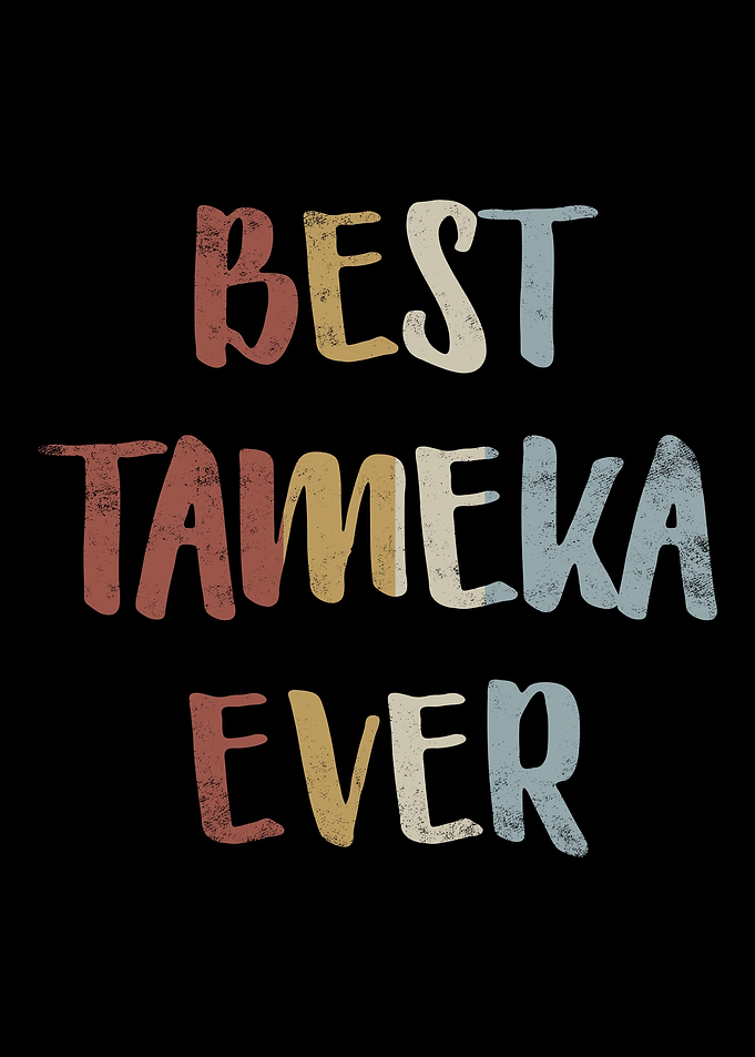Best Tameka Ever
