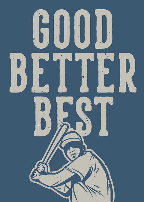 GOOD BETTER BEST BASEBALL