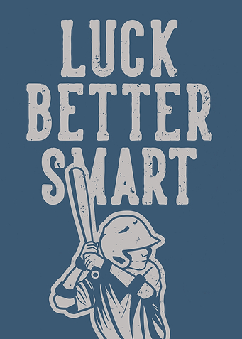 LUCK BETTER SMART BASEBALL