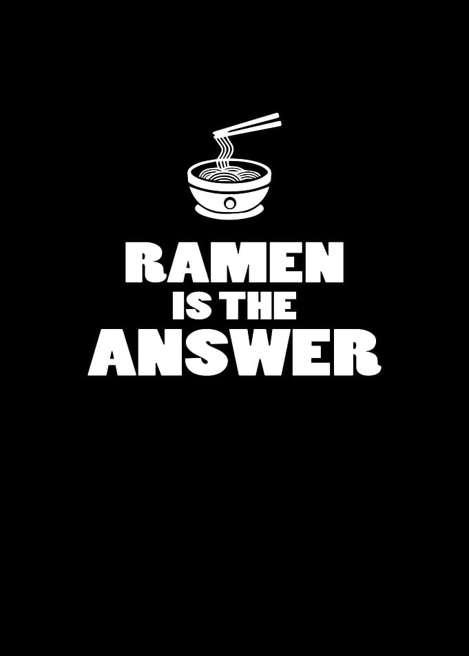Ramen is the answer