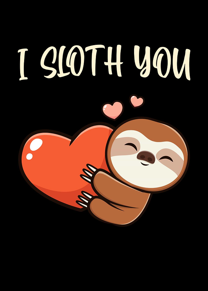 I Sloth You Cute Animal
