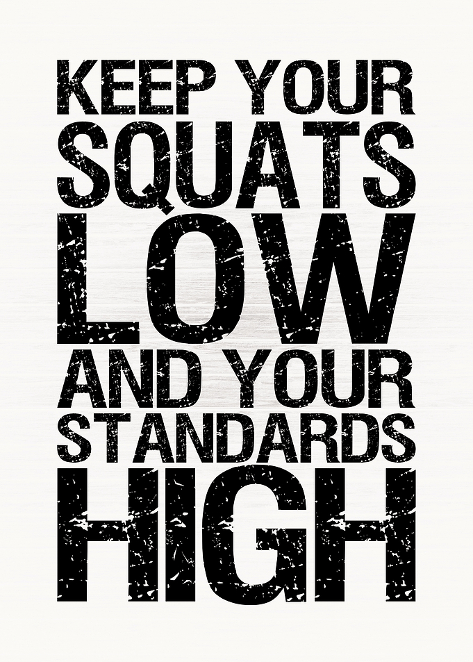 Squat Low Standards High