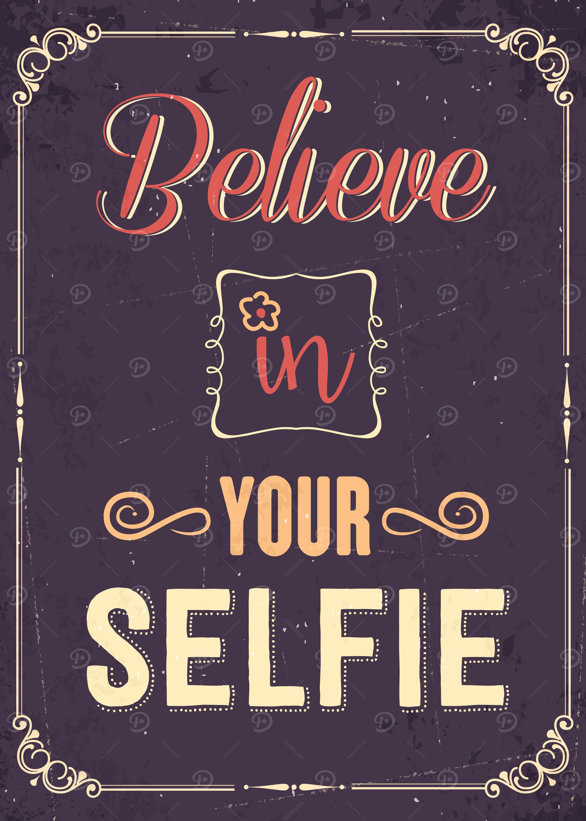 BELIEVE IN YOUR SELFIE
